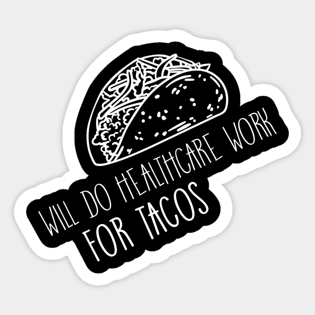 Will Do Health Care Work For Tacos Design for Tacos Lover Sticker by 2blackcherries